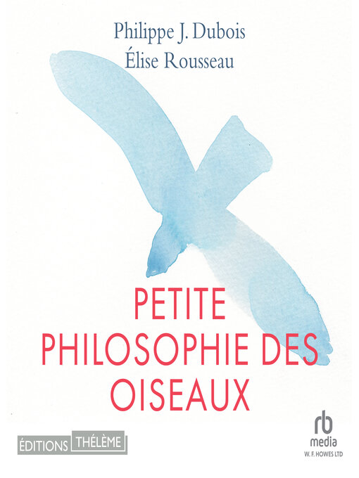 Title details for Petite philosophie des oiseaux by Philippe J. Dubois - Wait list